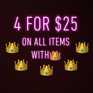 Bundle 4 items with ‘👑 4 for $25 👑’ for the deal